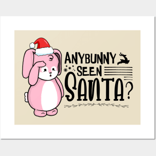 Anybunny Seen Santa? Posters and Art